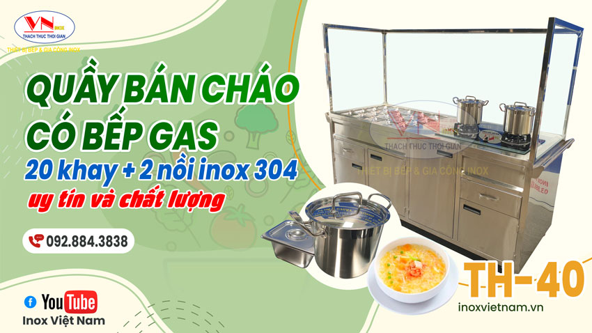Nơi bán quầy kinh doanh cháo dinh dưỡng giá tốt chất lượng đẹp tại TPHCM. Inox Việt Nam hân hạnh được phục vụ khách hàng 24/7