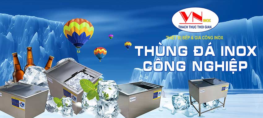 Địa chỉ mua thùng đá inox 304 cao cấp giá tốt tại xưởng sản xuất Inox Việt Nam.