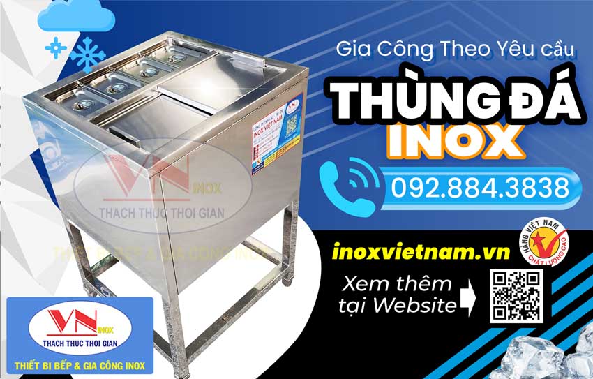 Inox Việt Nam địa chỉ gia công thùng đá inox theo yêu cầu với nhiều mẫu mã có sẵn hoặc theo bản vẻ kỹ thuật khách đưa ra